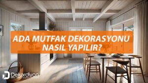 50.000₺'ye Ada Mutfak Dekorasyonu Nasıl Yapılır?  