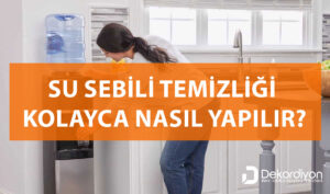 Su Sebili Temizliği Kolayca Nasıl Yapılır?  