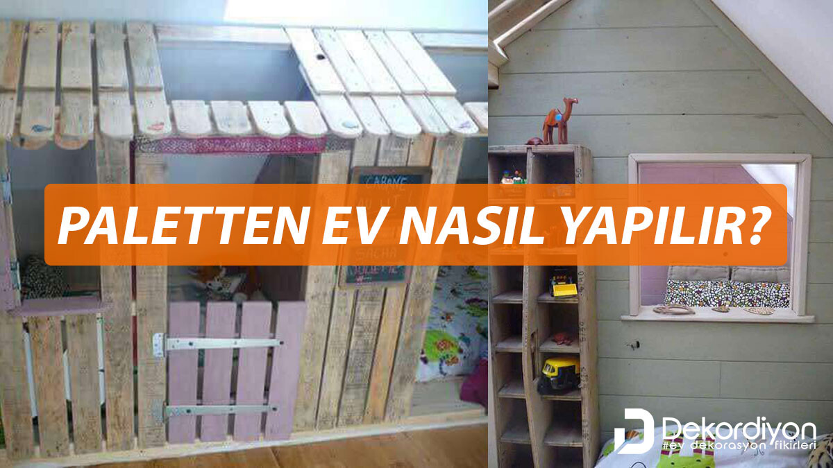 Paletten Ev Yapımı: Paletten Ev Nasıl Yapılır?  