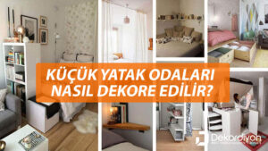 Küçük Yatak Odaları Nasıl Dekore Edilir? (+17 Fikir)  