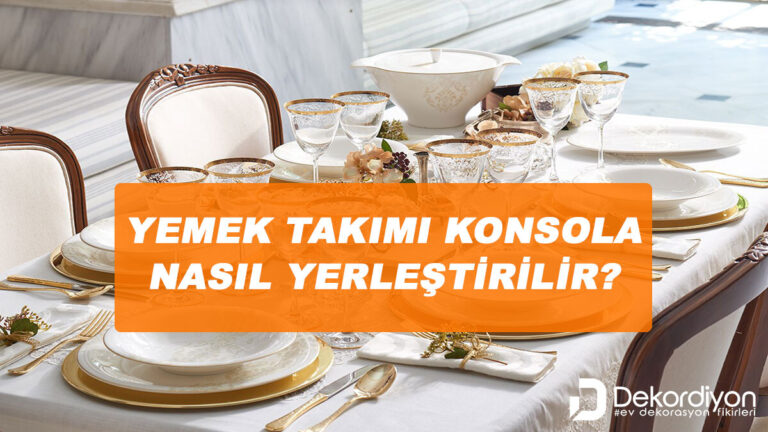 Yemek takımı konsola nasıl yerleştirilir?