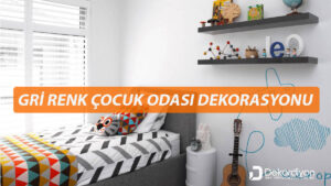 Gri Renk Çocuk Odası Dekorasyonu için +8 Öneri  