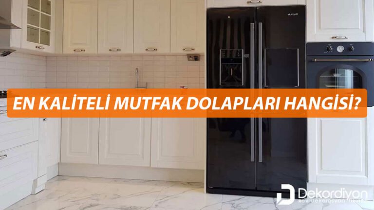 En kaliteli mutfak dolapları hangisi?