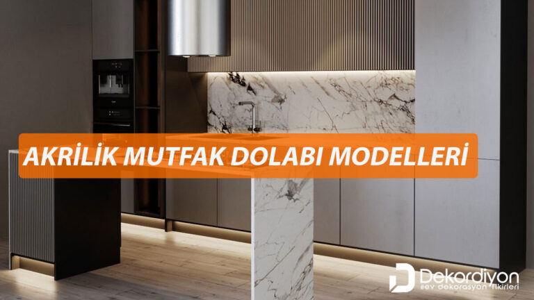 Akrilik mutfak dolabı modelleri