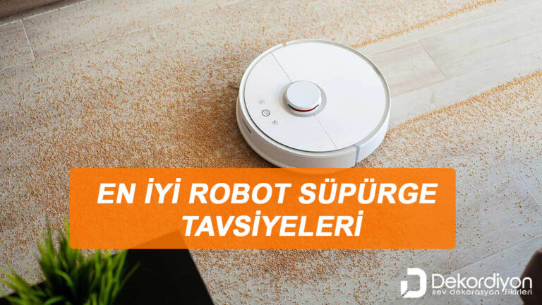 En iyi robot süpürge tavsiyeleri