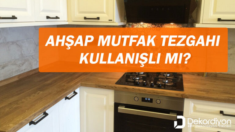 Ahşap mutfak tezgahı kullanışlı mı?