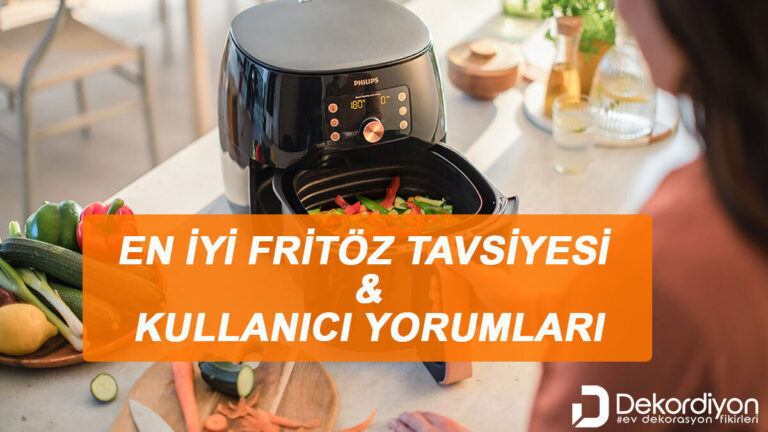 En İyi Fritöz Tavsiyesi ve Kullanıcı Yorumları