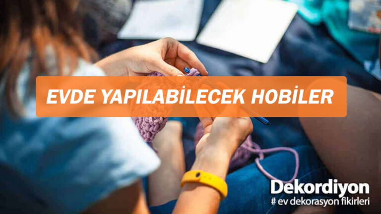 Evde yapılabilecek hobiler