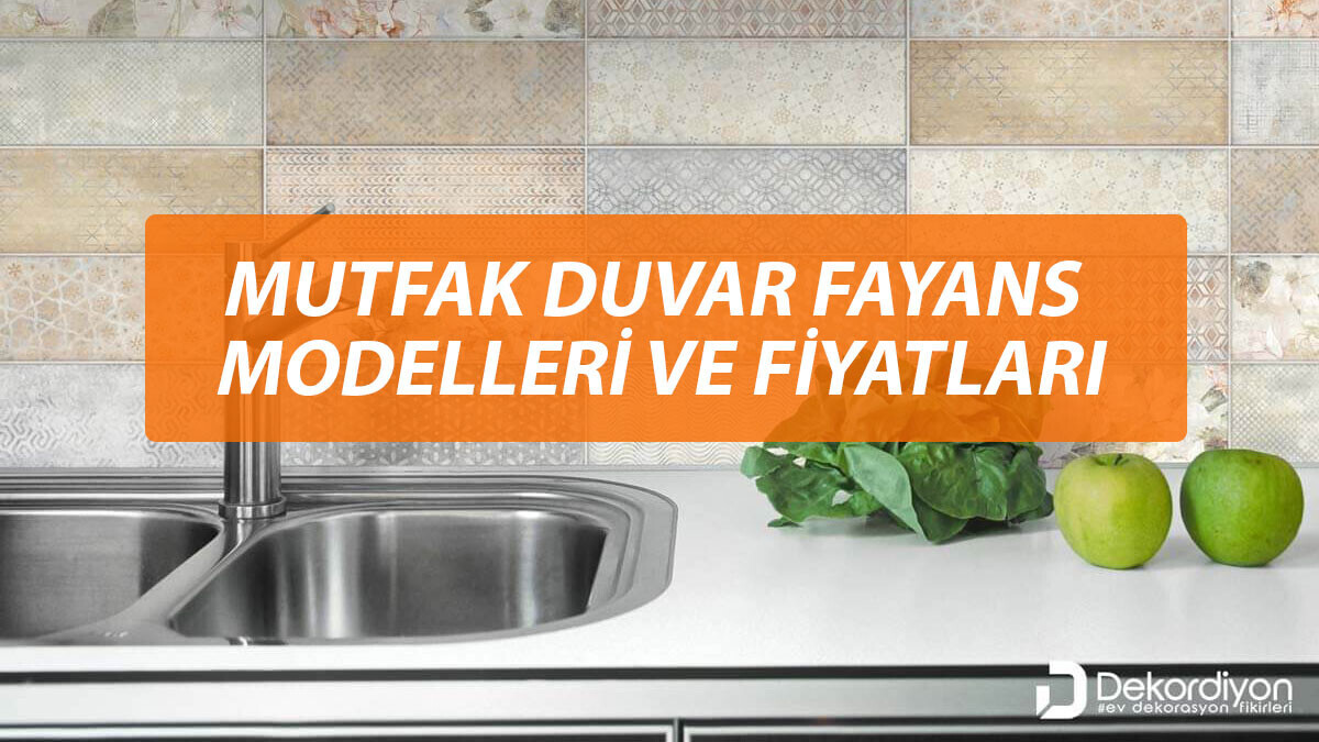 Mutfak Duvar Fayans Modelleri  ve Fiyatları 2024  